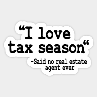 I Love Tax Season Real Estate Agent Realtor Gift Quote Funny Sticker